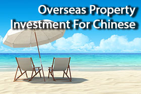 Overseas Property Investment For Chinese